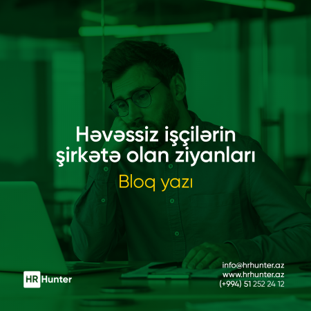 Həvəssiz işçilərin şirkətə olan ziyanları